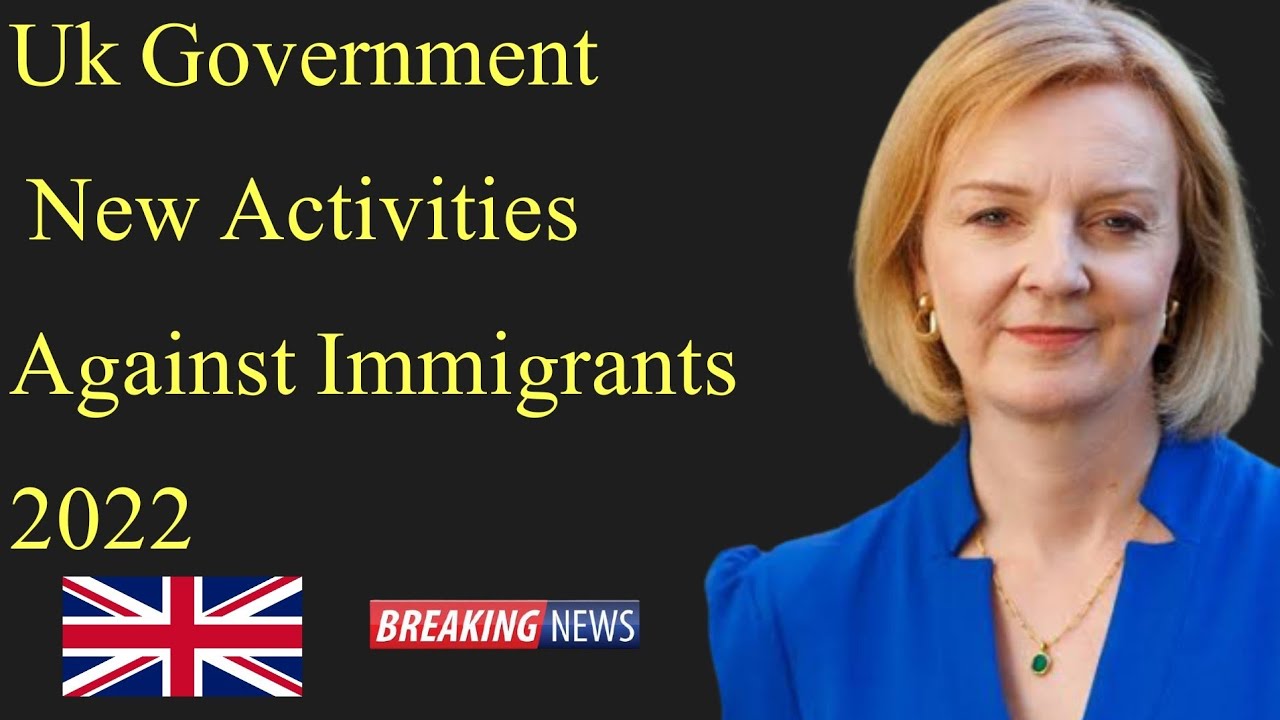 Uk government new activities against immigrants 2022|uk immigration ...