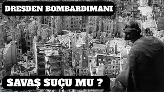 Müttefiklerin Almanya Dresden Bombardımanı Savaş Suçu Muydu ?