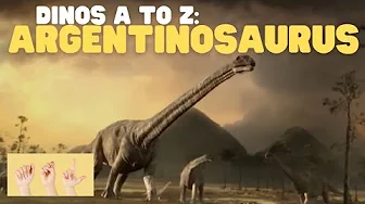 ASL Dinos A to Z Argentinosaurus