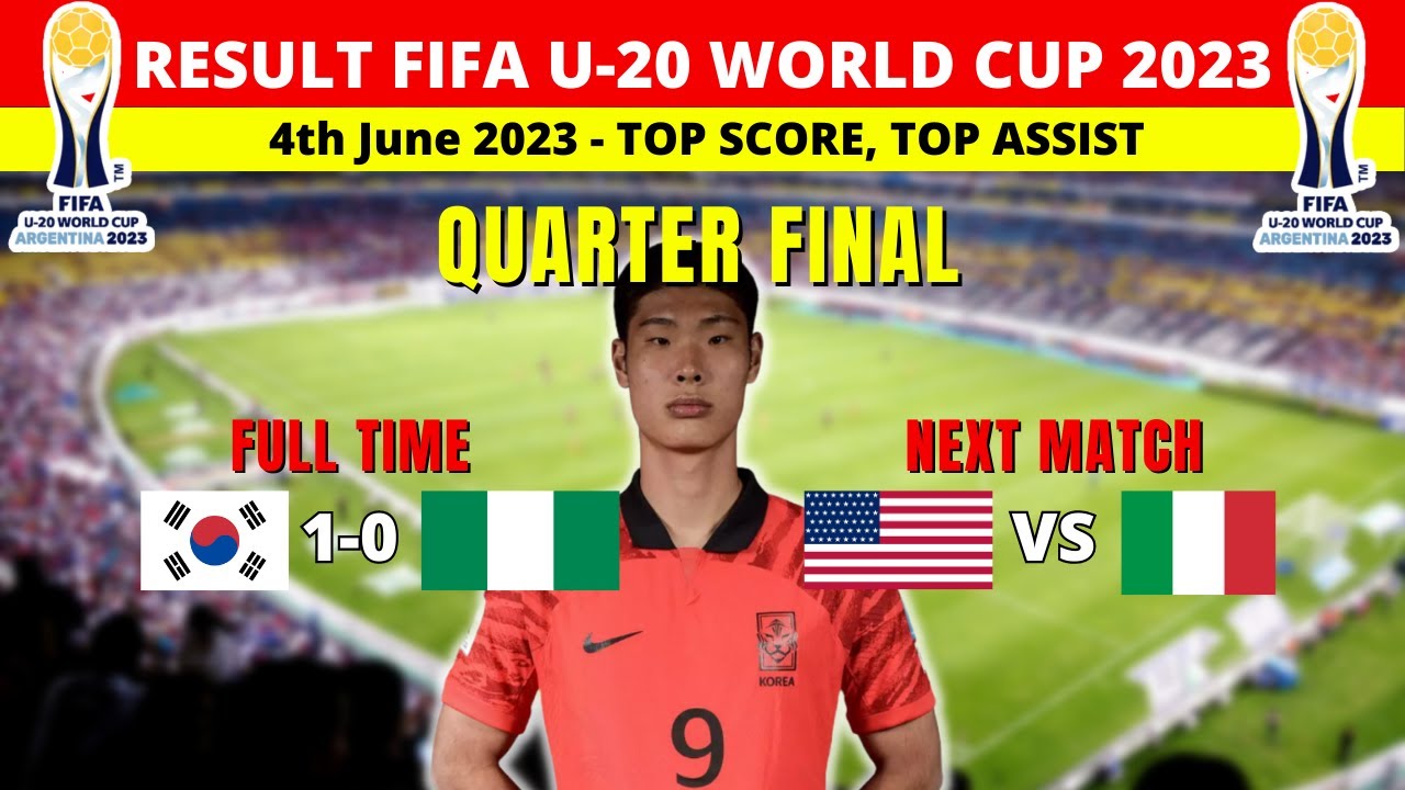 RESULT FIFA U20 World Cup 2023 Today - 4th June - Quarter Final - Korea ...