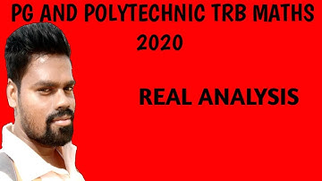 PG AND POLYTECHNIC TRB MATHS 2020 || REAL ANALYSIS