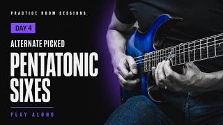 Practice Room Sessions: Alternate Picked Pentatonic Sixes - Day 4