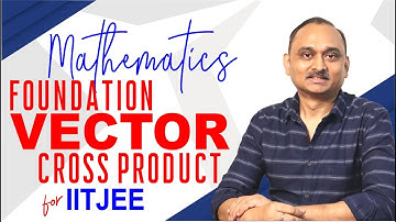 Foundation Maths: Vectors 4-Cross Product |Full Chapter Revision |8th 9th & 10th|Devendra Chandrakar