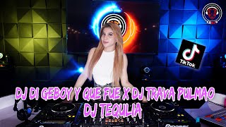DJ DI GEBOY Y QUE FUE X DJ TRAVA PULMAO X DJ TEQULIA REMIX 2023