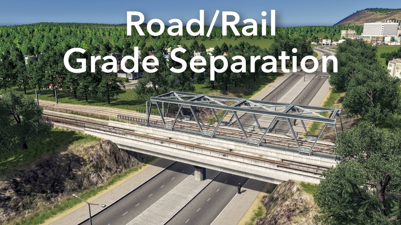 Cities: Skylines - Road/Rail Grade Separation Build - 2017 Tutorial