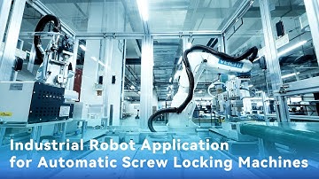 Industrial Robot Application for Automatic Screw Locking Machines
