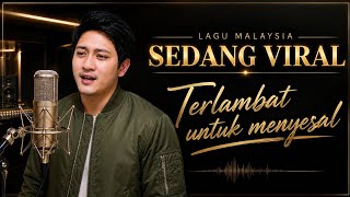 VIRAL 2026 MALAYSIAN SONG | Too Late to Regret 💔 Most Heart-Touching Sad Song