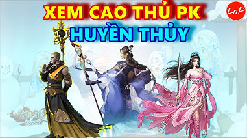 VLTK MOBILE - S170 - CÙNG XEM CAO THỦ PK HUYỀN THỦY - CỰC HAY | LnP