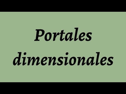 QUE ES UN PORTAL DIMENSIONAL (explicación para dummies)