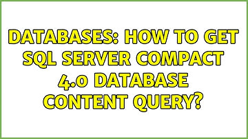 Databases: How to get SQL Server Compact 4.0 Database content query?