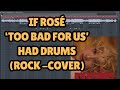 Rock Cover Too Bad For Us By Rosé FL Studio Remake Rock Cover Too Bad For Us By Rosé FL Studio Remake