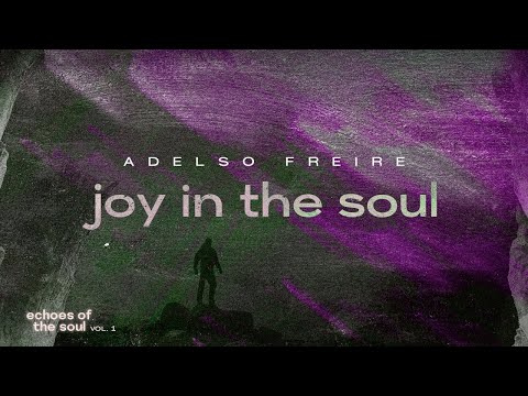 Echoes of the Soul - Joy in the Soul | Áudio Oficial