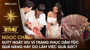 Ngọc Châu suýt NGẤT XỈU vì trang phục dân tộc quá nặng hay do làm việc quá sức?