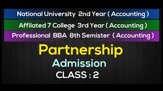 INTERMEDIATE ACCOUNTING || BBA 2nd year || Chapter - Partnership ( Admission ) - Class : 2