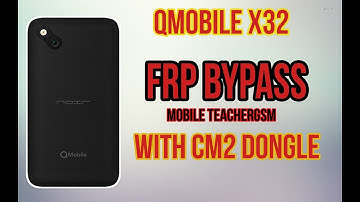 QMobile X32 Frp Resat With CM2 Dongle One Click