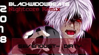 Sevendust- Dirty [BlackWidowBeats Nightcore Remix]