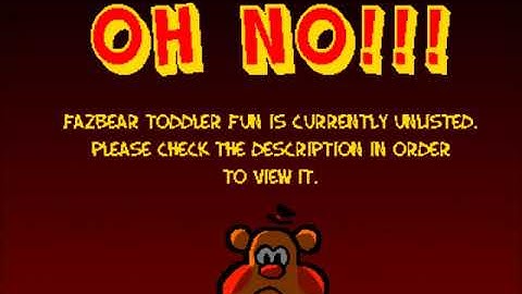The original Fazbear Toddler Fun video is Unlisted!!! (READ DESC)