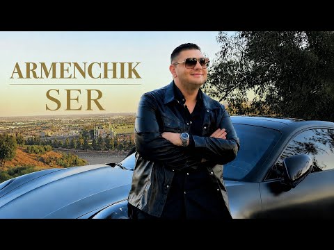 ARMENCHIK “SER”