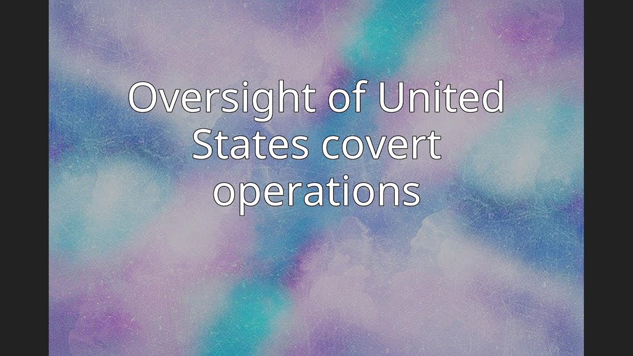 Us Covert Oversight of United States covert operations - YouTube
