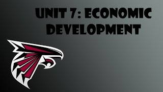 AP Human Geography Unit 7 Economic Development and Industrializtion