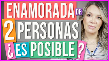 ¿Se puede estar enamorada de dos hombres a la vez?