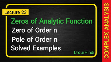 Complex Analysis | Lecture 23 | Zeros of Analytic function | Zero of order n | Pole of order n