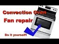 How to Fix Oven Convection Fan (covers many makes and models)