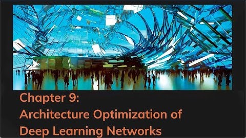 9. Architecture Optimization of Deep Learning Networks