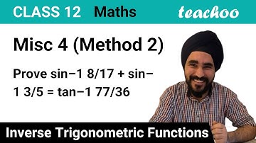Misc 4 (Method 2) - Prove sin-1 8/17 + sin-1 3/5 = tan-1 77/36 - Miscellaneous - Teachoo