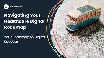Navigating Your Healthcare Digital Roadmap | Video Replay