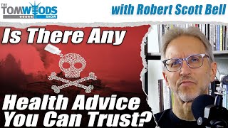 In a World of Lies, What Health Advice Do You Trust? | Tom Woods Show #2694