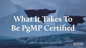 What It Takes To Be PgMP Certified?