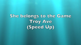 Troy Ave-She belongs to the Game(Speed Up)