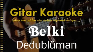 Video thumbnail of "Belki - Gitar Karaoke (Dedublüman) #5 Ayrı Ton"