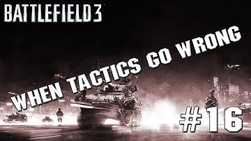 BF3 - When Tactics Go Wrong | Episode 16 - Awareness