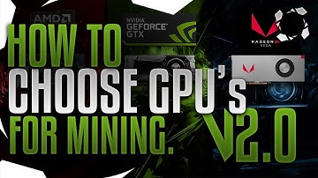 How To Choose Your GPUs For Mining. V2.0