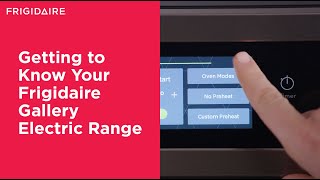 Getting to Know Your Frigidaire Gallery Electric Range