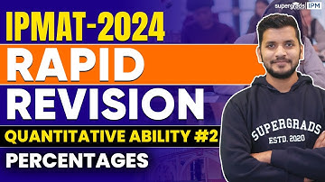 IPMAT 2024 Rapid Revision | Quantitative Ability#1 | Percentage (Rapid Revision) - SuperGrads IPM