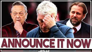 Announce David Moyes future! | West Ham board should inform fans of decision