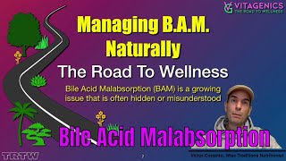 Bile Acid Malabsorption (BAM): You can manage BAM naturally, and fix it permanently! Learn How Now!