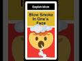 English Idiom Blow Smoke In Your Face