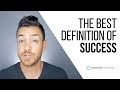 The best definition of success ive ever heard