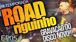 ROADriguinho - EP #06 (4ª temporada) - GRAVAÇÃO DO NOVO CD