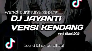 DJ JAYANTI VERSI KENDANG ||DJ SUNDA VIRAL TIKTOK2024 FULL BASS(SOUND DJ SUNDA  )