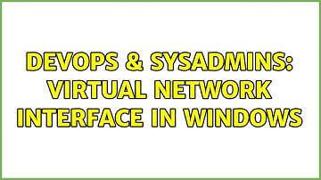 DevOps & SysAdmins: Virtual network interface in Windows