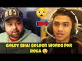 Goldy Bhai Golden Words For Rega 😲