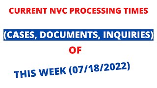 NVC TIMEFRAMES OF THIS WEEK (CASES, DOCUMENTS, INQUIRIES)
