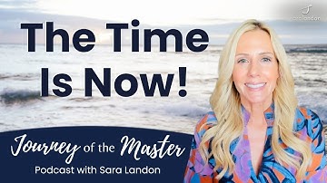 The Time Is Now! - Journey of The Master Podcast