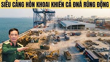 Việt Nam cấp tốc xây siêu cảng Hòn Khoai khiến cả Đông Nam Á rúng động !