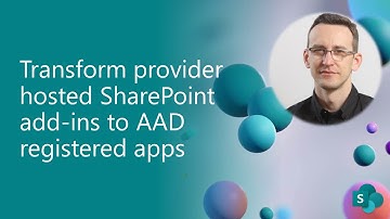 Transform provider hosted SharePoint add-ins to Azure Active Directory registered applications